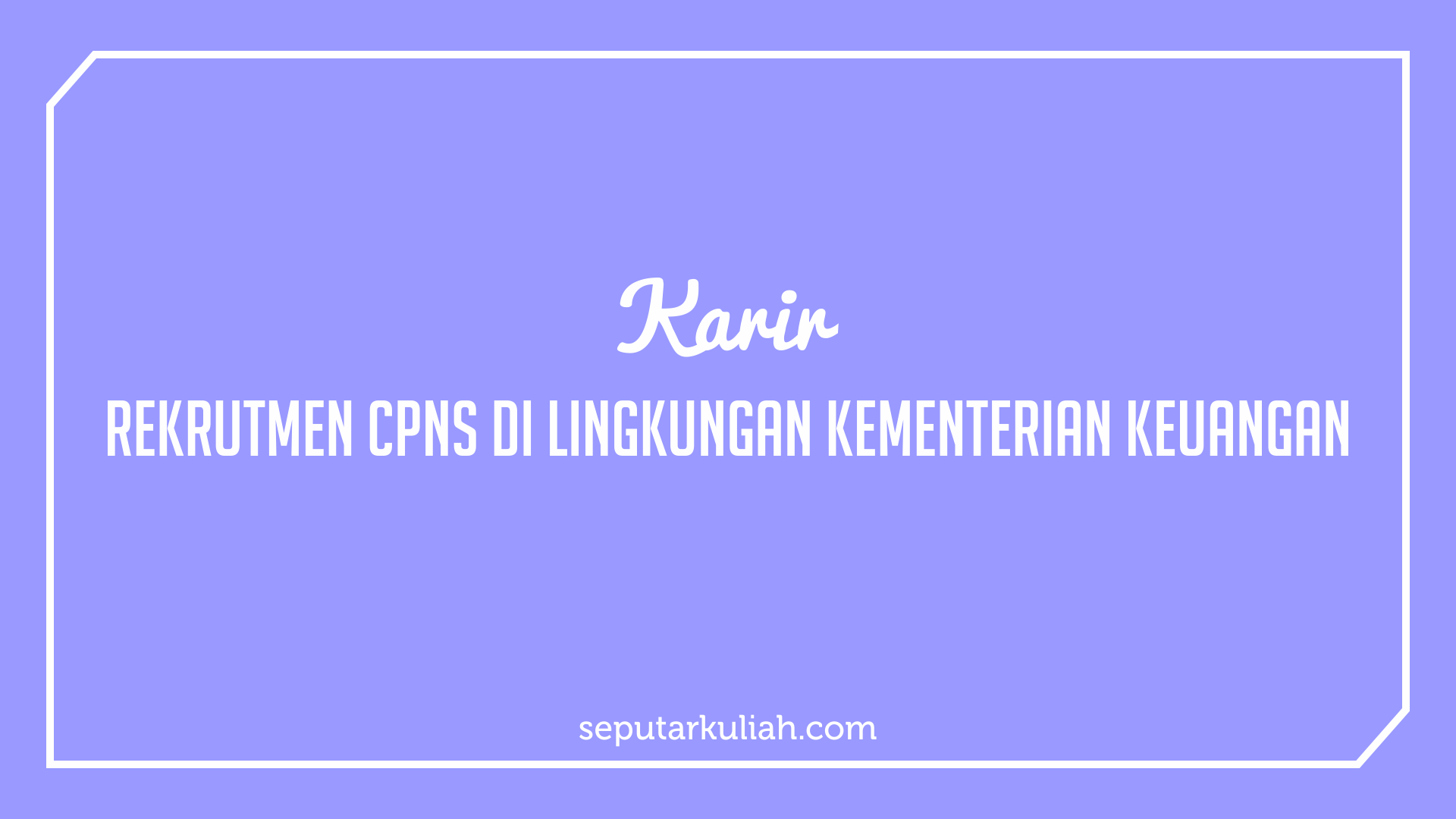 Pengumuman Rekrutmen CPNS di Lingkungan Kementerian Keuangan