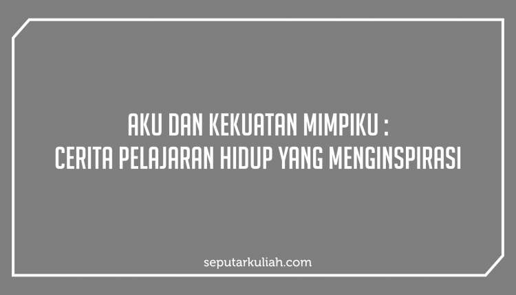 aku dan kekuatan mimpiku