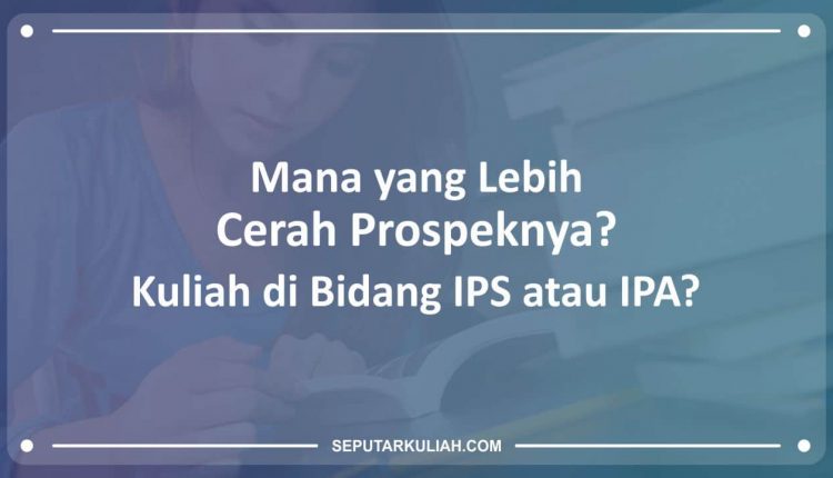 pilih ips apa ipa