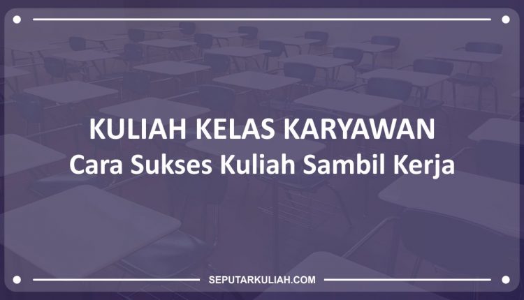 Kuliah Kelas Karyawan