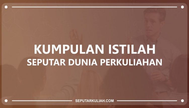 Kumpulan Istilah Perkuliahan