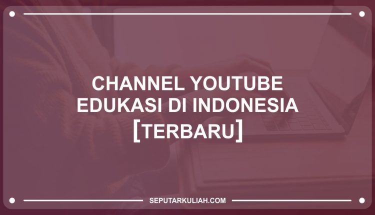 Channel Youtube Edukasi