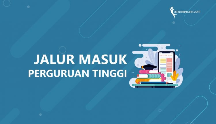 jalur masuk perguruan tinggi