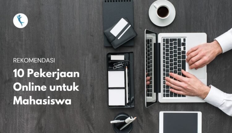 10 Pekerjaan Online untuk Mahasiswa