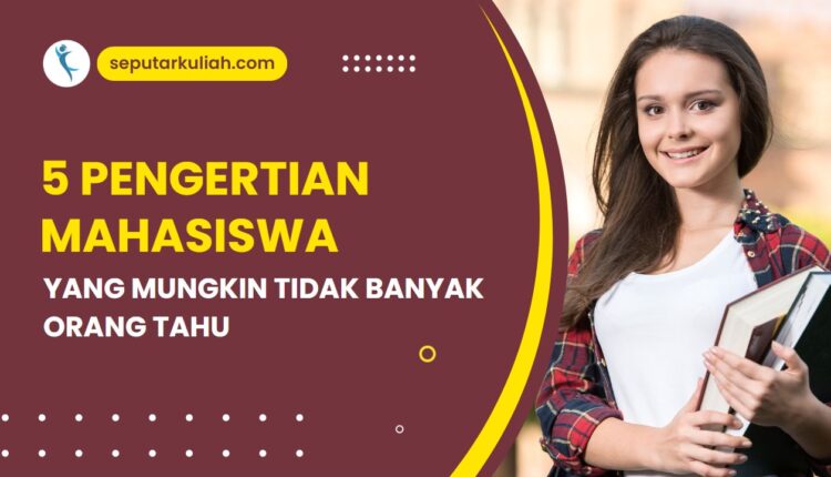 pengertian mahasiswa