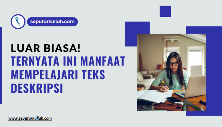 manfaat mempelajari teks deskripsi